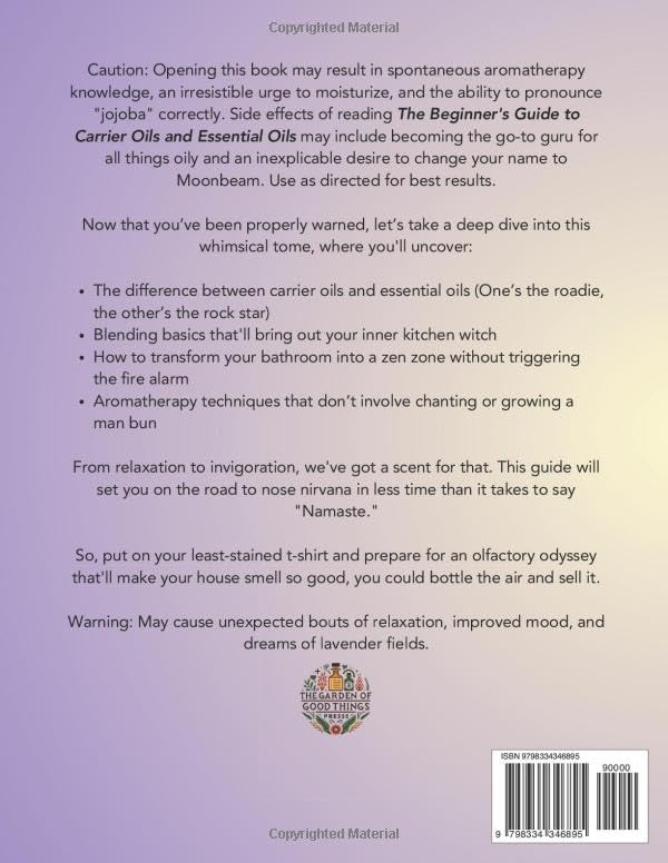 The Beginner's Guide to Carrier Oils and Essential Oils: Real Holistic Wisdom With a Side of Whimsy