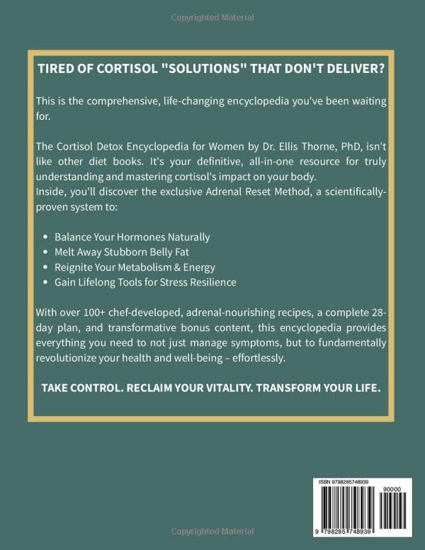 The Cortisol Detox Encyclopedia for Women: Master The Adrenal Reset Method to Balance Hormones, Melt Visceral Fat, Ignite Metabolism & Transform Your Life