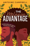 The Melanin Advantage: Skincare Secrets for Black Men Seeking Healthier Skin