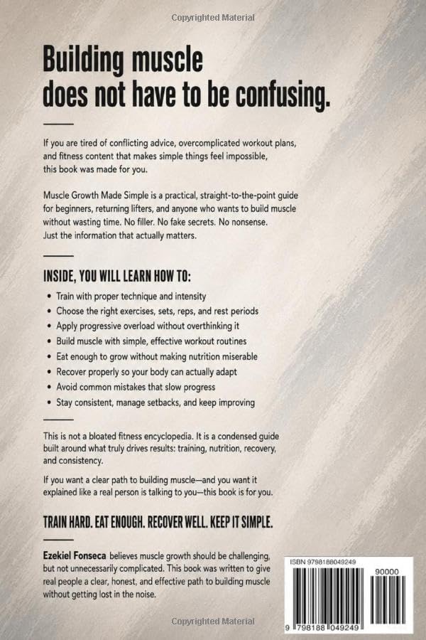 Muscle Growth Made Simple: A Complete Guide to Building Muscle — Condensed Into What Actually Matters (The Made Simple Series)