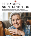 The Aging Skin Handbook: A Clear Guide to Skin Changes, Wrinkles, Dryness, Pigmentation, Dermatologic Conditions, Cosmetic Ingredients, and Evidence-Based Care