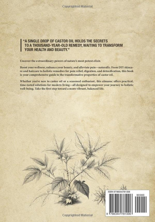Castor Oil Master's Almanac: The Essential Guide to Nature's Most Potent Elixir | 301 Easy & Proven Remedies for Lasting Holistic Wellness | Includes a 30-day Healing Plan for Full-Body Renewal