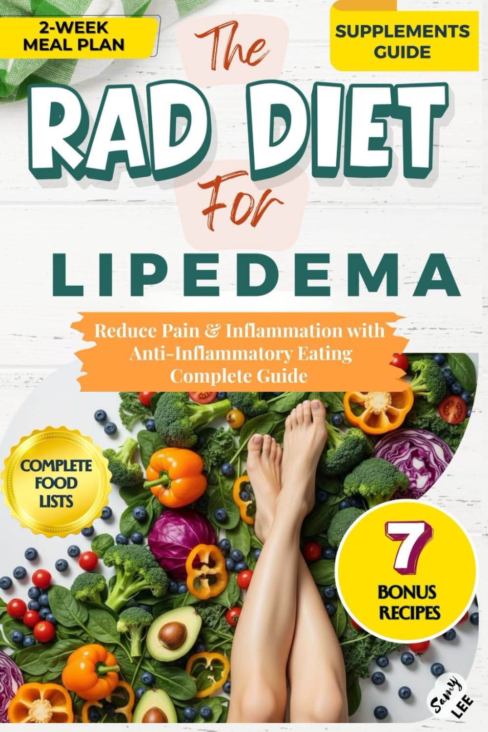THE RAD DIET FOR LIPEDEMA: A Beginner's Complete Guide to Reducing Pain & Inflammation Through Anti-Inflammatory Eating—With Meal Plans, Recipes, Food Lists & Supplement Guide