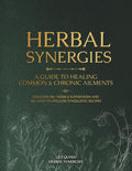 Herbal Synergies: A Guide to Healing Common & Chronic Ailments