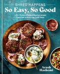 Shred Happens: So Easy, So Good: 100+ Protein-Packed Mediterranean Favorites with a Low-Carb Twist; A Cookbook